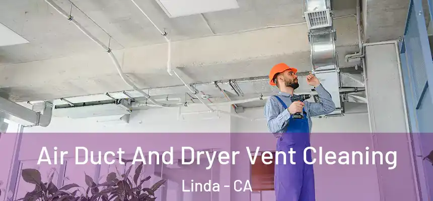  Air Duct And Dryer Vent Cleaning Linda - CA