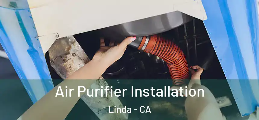  Air Purifier Installation Linda - CA