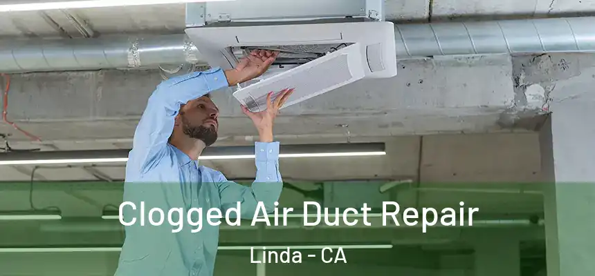  Clogged Air Duct Repair Linda - CA