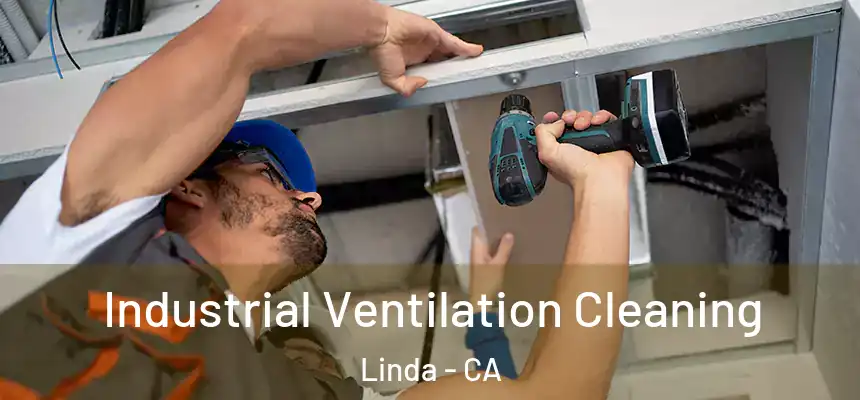  Industrial Ventilation Cleaning Linda - CA