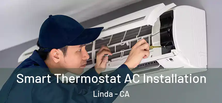  Smart Thermostat AC Installation Linda - CA